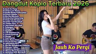 angdut Koplo Terbaru 2026 Jauh Ko Pergi, Cinta Luar Biasa, Dalam Sepiku | Full Album Viral TikTok🔥