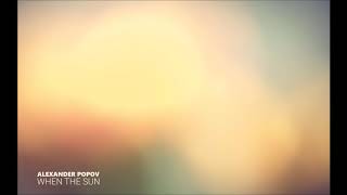 Alexander Popov - When The Sun (Eximinds Remix) #Trance