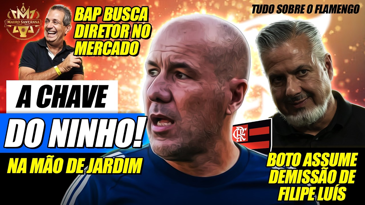 🔥 FLAMENGO: BOTO ASSUME DEMISSÃO DE FILIPE! JARDIM RECEBE CHAVE NO NINHO! BAP PROCURA NOVO DIRETOR