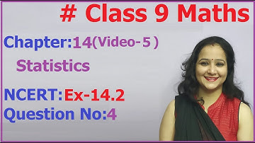 Ncert Class 9 Maths Chapter-14 Statistics  (Video- 5 ) Ex-14.2 Q-4