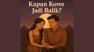 Kapan Kowe Jadi Balik?