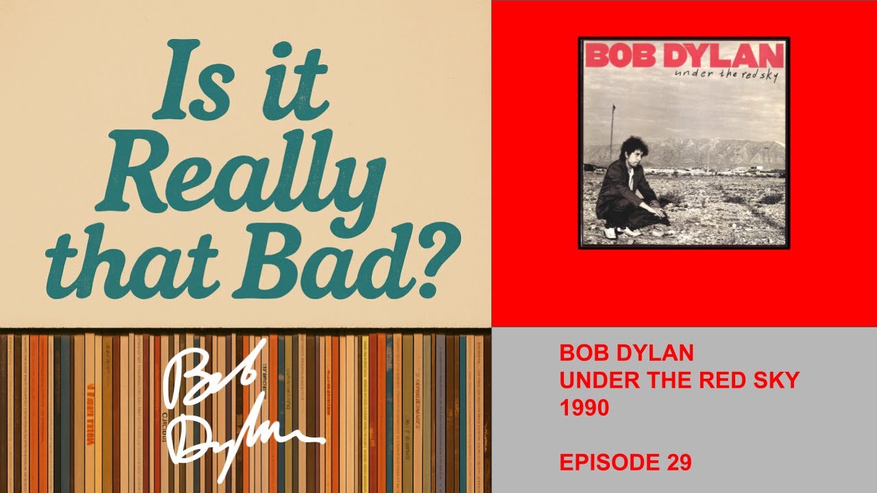 Is it Really That Bad?: Bob Dylan - Under the Red Sky