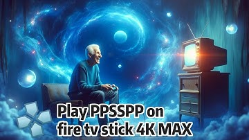 PPSSPP: Play on Fire TV stick 4K MAX 2nd Gen.