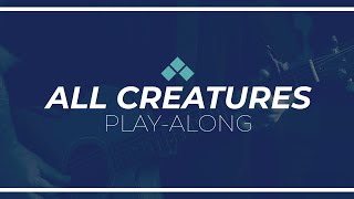 All Creatures | Play Along with Guitar Chords | Reawaken Hymns All Creatures | Play Along with Guitar Chords | Reawaken Hymns