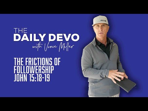 The Frictions of Followership | John 15:18-19
