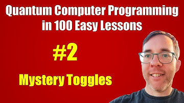 #2/100: Mystery Toggles || Quantum Computer Programming in 100 Easy Lessons