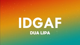 Dua Lipa - IDGAF ( Lyrics)