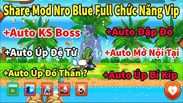 Ngọc Rồng Blue - Share Mod Nro Blue, Blue SKy, Green Đầy Đủ Các Tính Năng Hỗ Trợ
