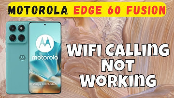How to Fix Motorola Edge 60 Fusion Wifi Calling Not Working