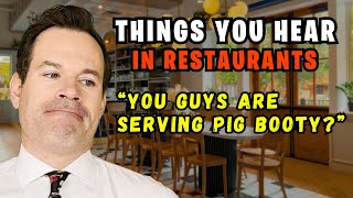 The funniest things you hear working in restaurants