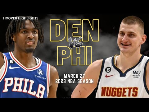 Denver Nuggets vs Philadelphia 76ers Full Game Highlights | Mar 27 | 2023 NBA Season