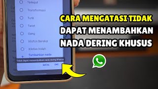 Cara Mengatasi Tidak Dapat Menambahkan Nada Dering Khusus di WA 2025