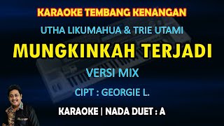 Mungkinkah Terjadi karaoke versi Mix nada duet A - Utha Likumahua & Trie Utami (karaoke pop lawas)