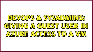 Celebrity DevOps & SysAdmins: Giving a guest user in Azure access to a VM Net Worth
