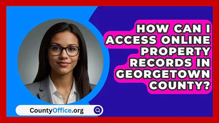 How Can I Access Online Property Records in Georgetown County? | CountyOffice News