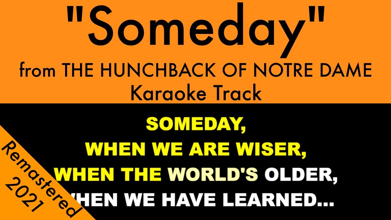 "Someday" from The Hunchback of Notre Dame - Karaoke Track with Lyrics "Someday" from The Hunchback of Notre Dame - Karaoke Track with Lyrics