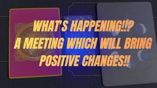 What's Happening!!? A meeting which will Bring positive changes!!✨✨❤️