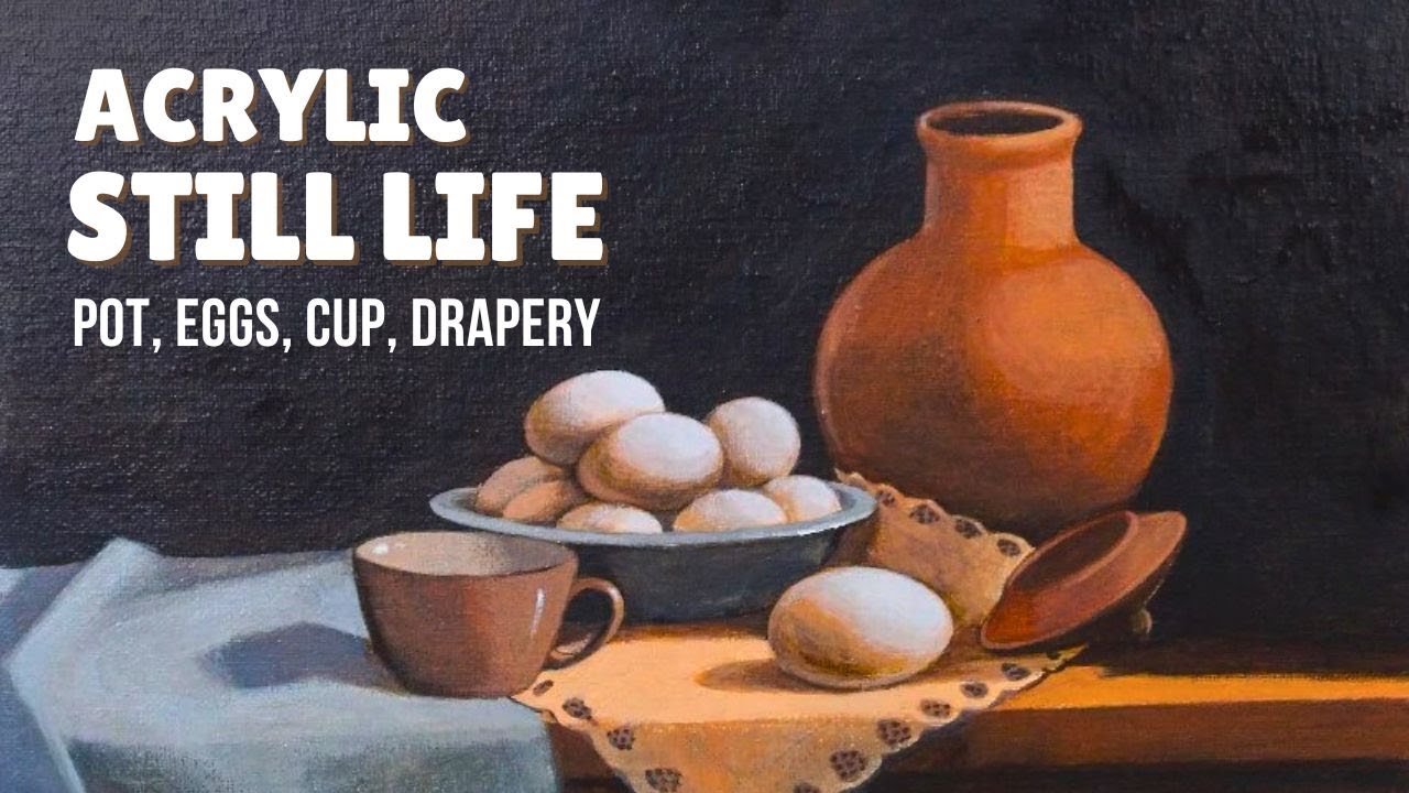 Realistic Still life in Acrylic - Pot, Eggs, Cup, Drapery | step by ...