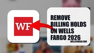 How To Remove Billing Holds On Wells Fargo 2026 (QUICK FIX)
