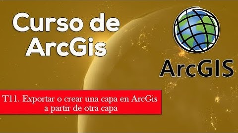Tutorial ArcGis | T.11 Exportar o crear una capa en ArcMap a partir de otra capa