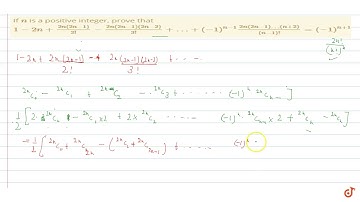 If `n` is a positive integer, prove that `1-2n+(2n(2n-1))/(2!)-(2n(2n-1)(2n-2))/(3!)++(-1)^(n-1...