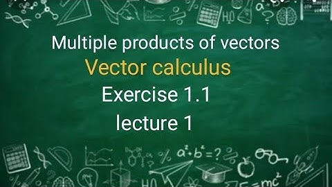vector calculus Ex 1.1 (lecture 1) Ba/ Bsc 2nd sem
