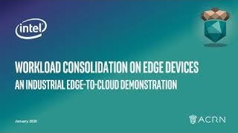 Workload Consolidation on Edge Devices (Industrial Edge to Cloud)