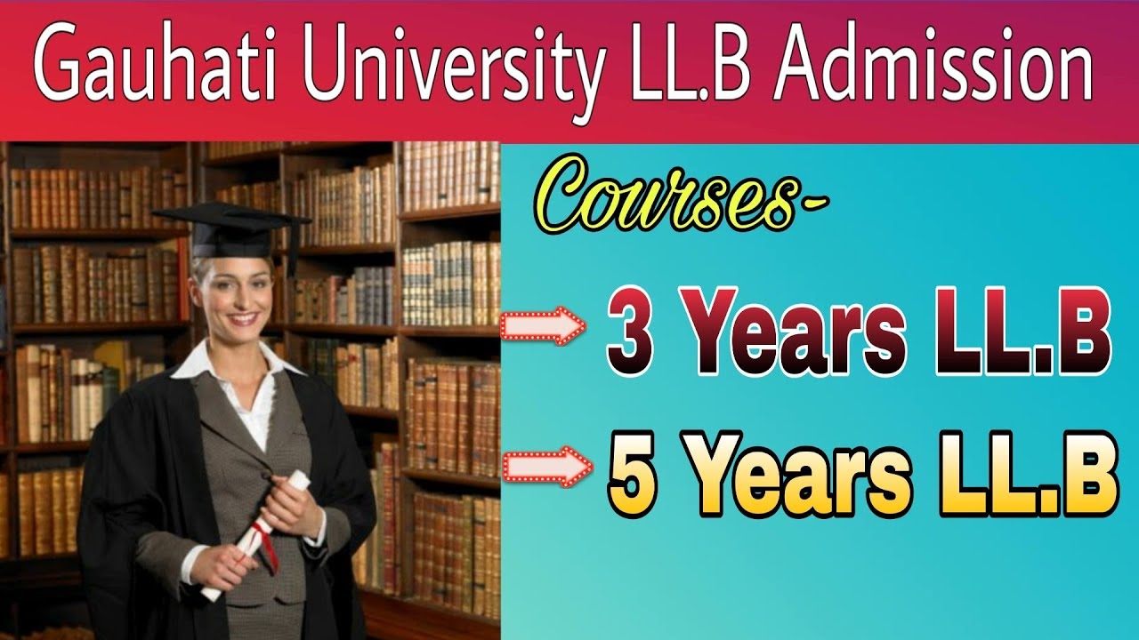 Gauhati B.A. \u0026 (5 Years). Admission  2019-20- Years) University (3 LL.B LL.B Law
