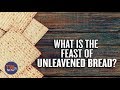 What is the Feast of Unleavened Bread?