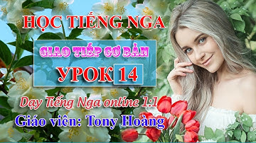 Bài 14: Học Tiếng Nga giao tiếp cơ bản | HS: LQ | Thầy Hoàng dạy Online 1:1
