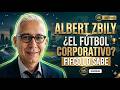 “¿Qué es el Fútbol Corporativo? 🏢 La visión de Albert Zbily (FIFCO) para 2026”