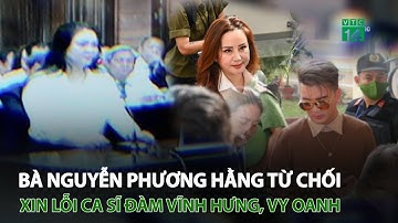 Bà Nguyễn Phương Hằng từ chối xin lỗi ca sĩ Đàm Vĩnh Hưng, Vy Oanh | VTC14