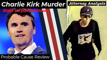 CHARLIE KIRK MURDER - Charges and Probable Cause - State v. Tyler Robinson - ATTORNEY ANALYSIS