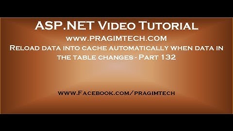 Reload data into cache automatically when data in the table changes   Part 132
