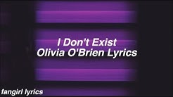 I Don T Exist Olivia O Brien Lyrics Free Music Download