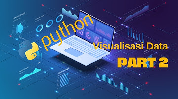 Menyajikan data dengan visualisasi di pemrograman Python