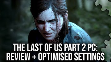The Last of Us Part 2 PC Review - We