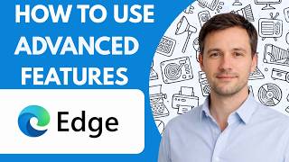 How to Use Microsoft Edge Advanced Features Full Guide 2027