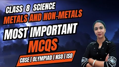 Most Important MCQs Of Metals And Non-metals|Class 8 Science Chapter 4| NSO 2025 MCQs | CBSE| NCERT