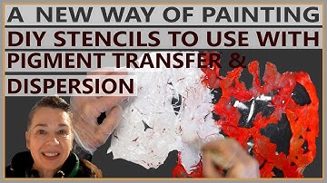 DIY Stencils for A New Way Of Painting - Pigment Transfer & Dispersion. Markmaking with acrylics