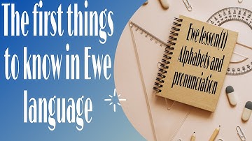 The first things to know in Ewe Language(Ghanaian Language).