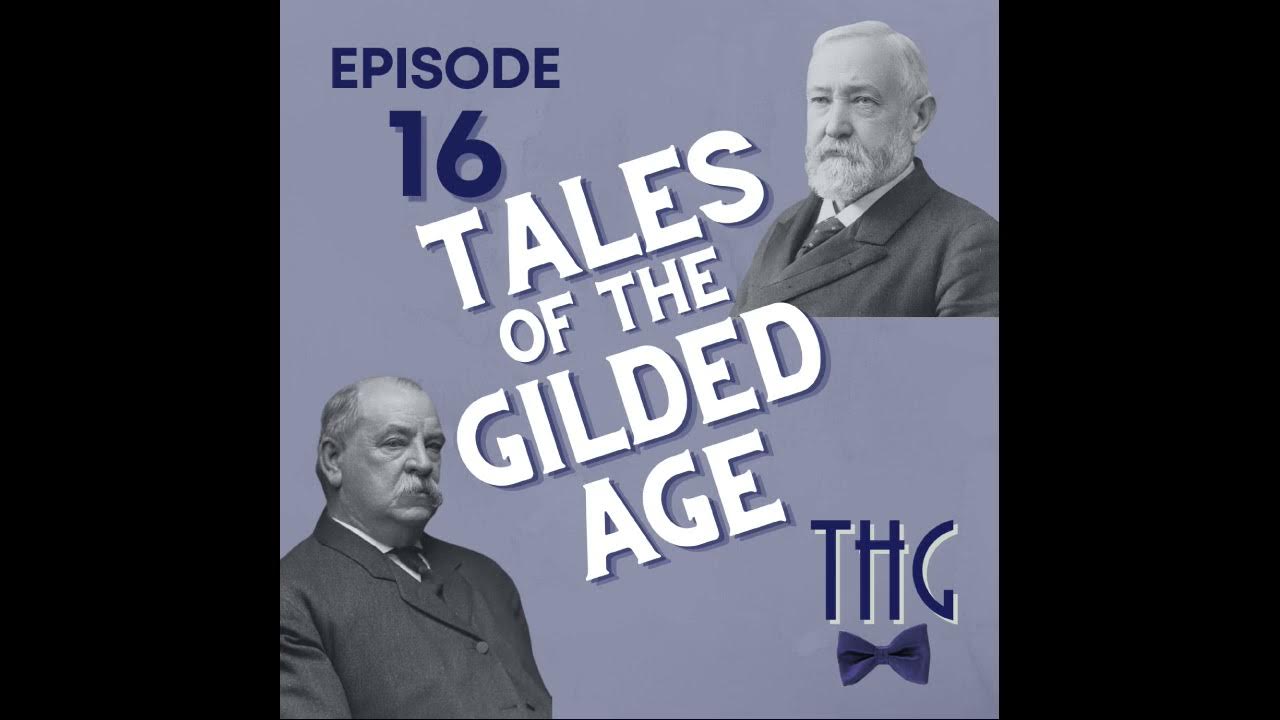 The History Guy Podcast Tales of the Gilded Age YouTube