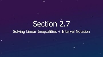 2.7 - Solving Inequalities, Graphing Inequalities, and Interval Notation