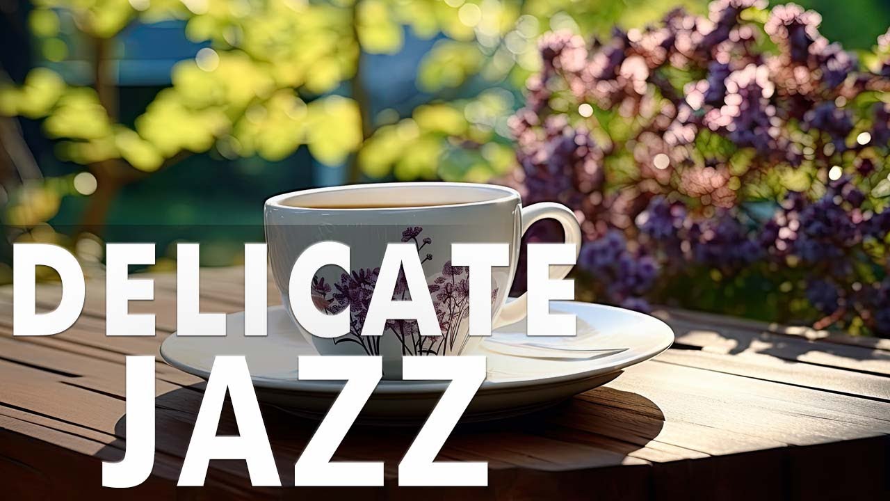 Delicate Jazz ️🎶☕ Smooth Jazz Piano Music and Delicate Bossa Nova Music ...