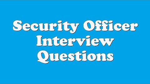 Security Officer Interview Questions