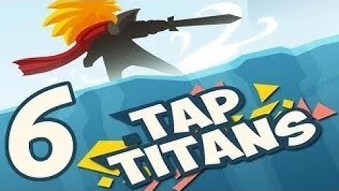 tap titans gameplay walkthrough part 6 (ios,android)