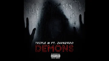 Triple M Ft. Javn2900 - Demons