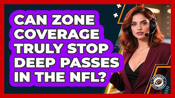 Can Zone Coverage Truly Stop Deep Passes In The NFL? - Gridiron Data Digest