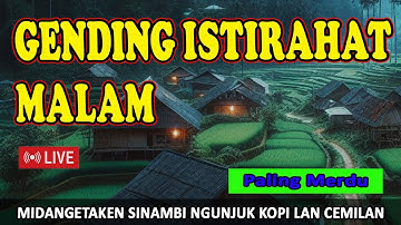 UYON UYON GENDING JAMPI SAYAH NYAMLENG KAGEM PENGANTAR TIDUR MALAM