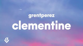 grentperez - Clementine (Lyrics)